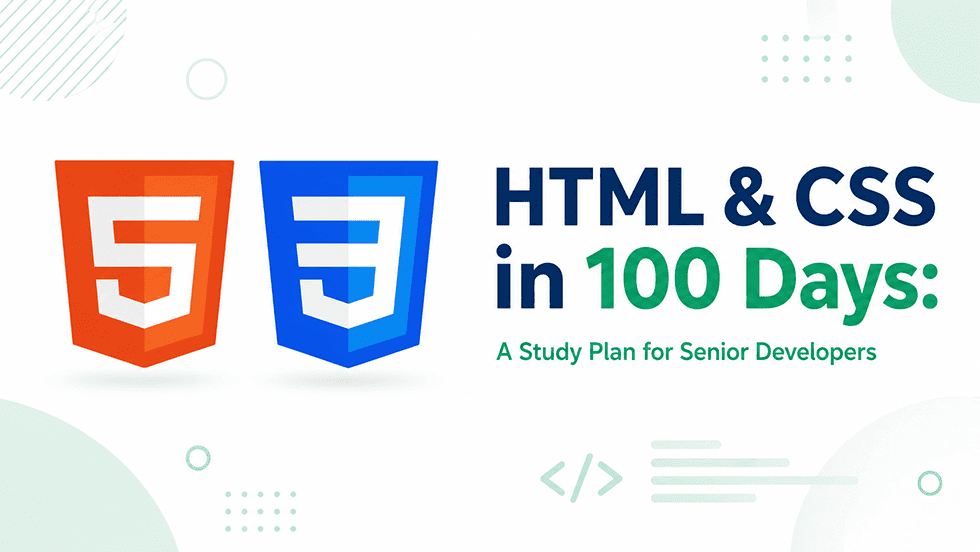 HTML & CSS in 100 Days: A Study Plan for Senior Developers