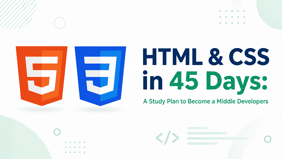 HTML & CSS in 45 Days: A Study Plan to Become a Middle Developers